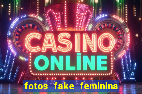 fotos fake feminina no espelho